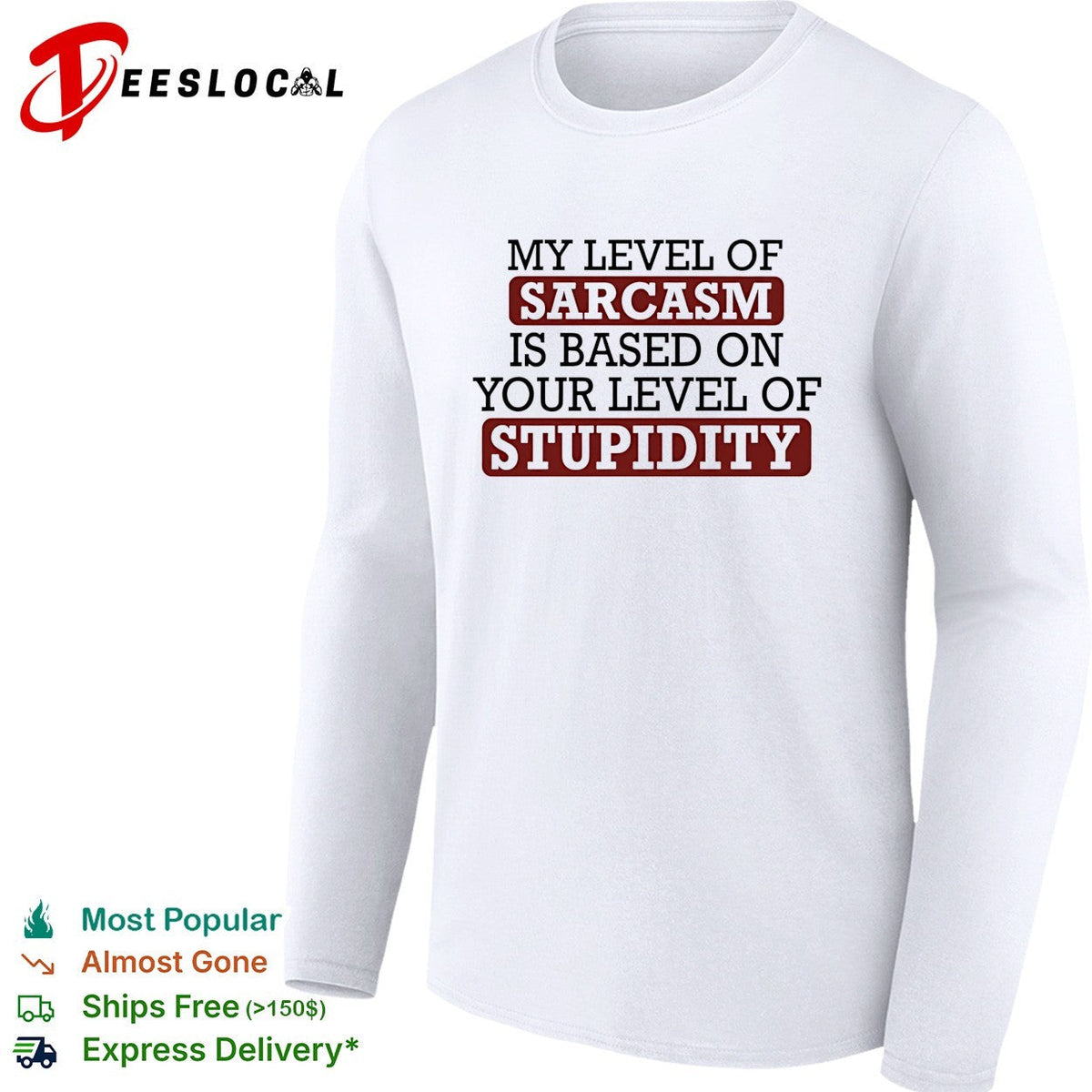 My level of sacasm is based on your level of stupidity shirt Unisex