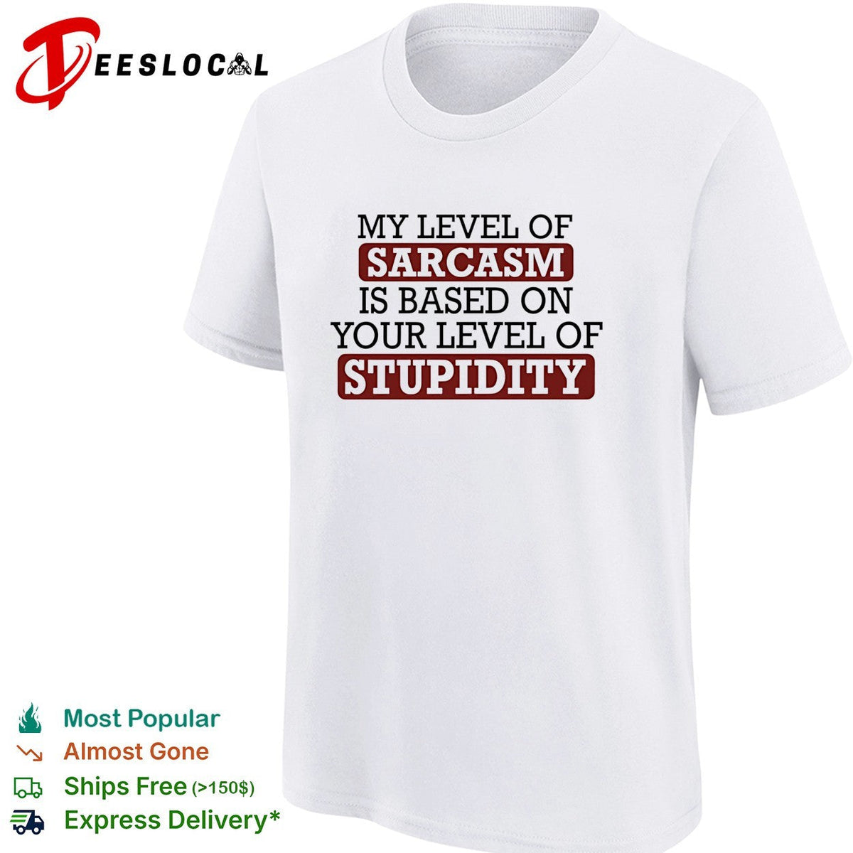 My level of sacasm is based on your level of stupidity shirt Unisex