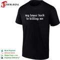 My lower back is killing me shirt Unisex