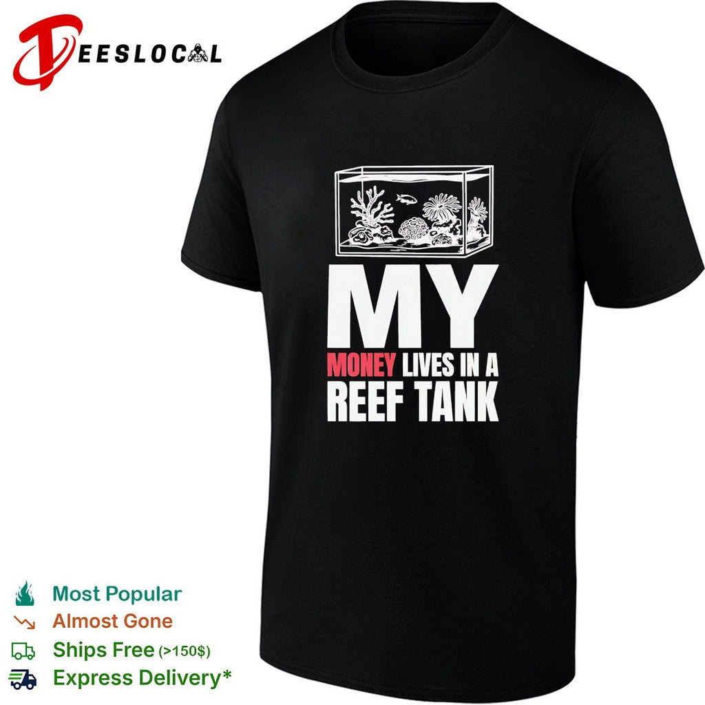 My money lives in a reef tank shirt Unisex