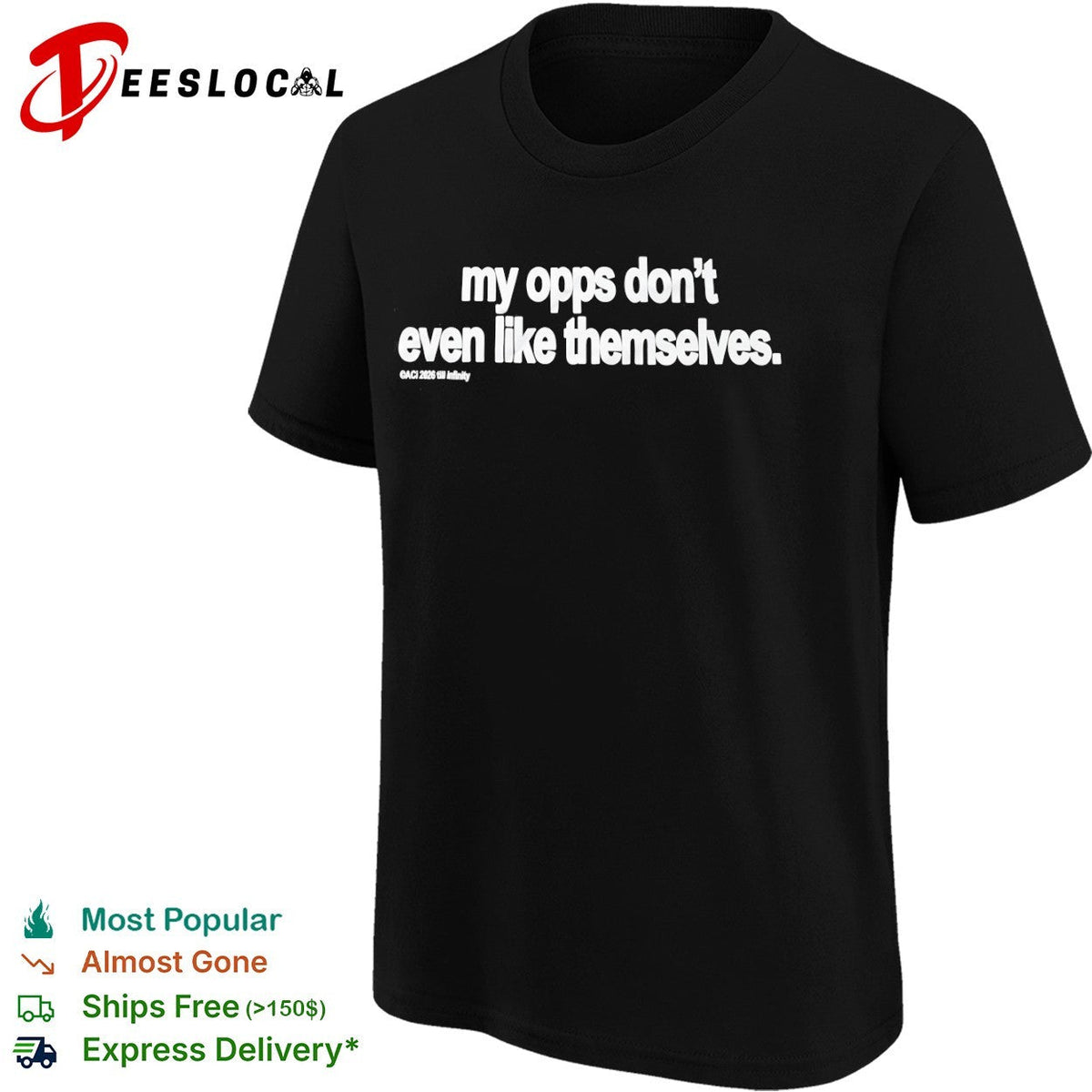 My opps don’t even like themselves ACI 2026 till shirt Unisex