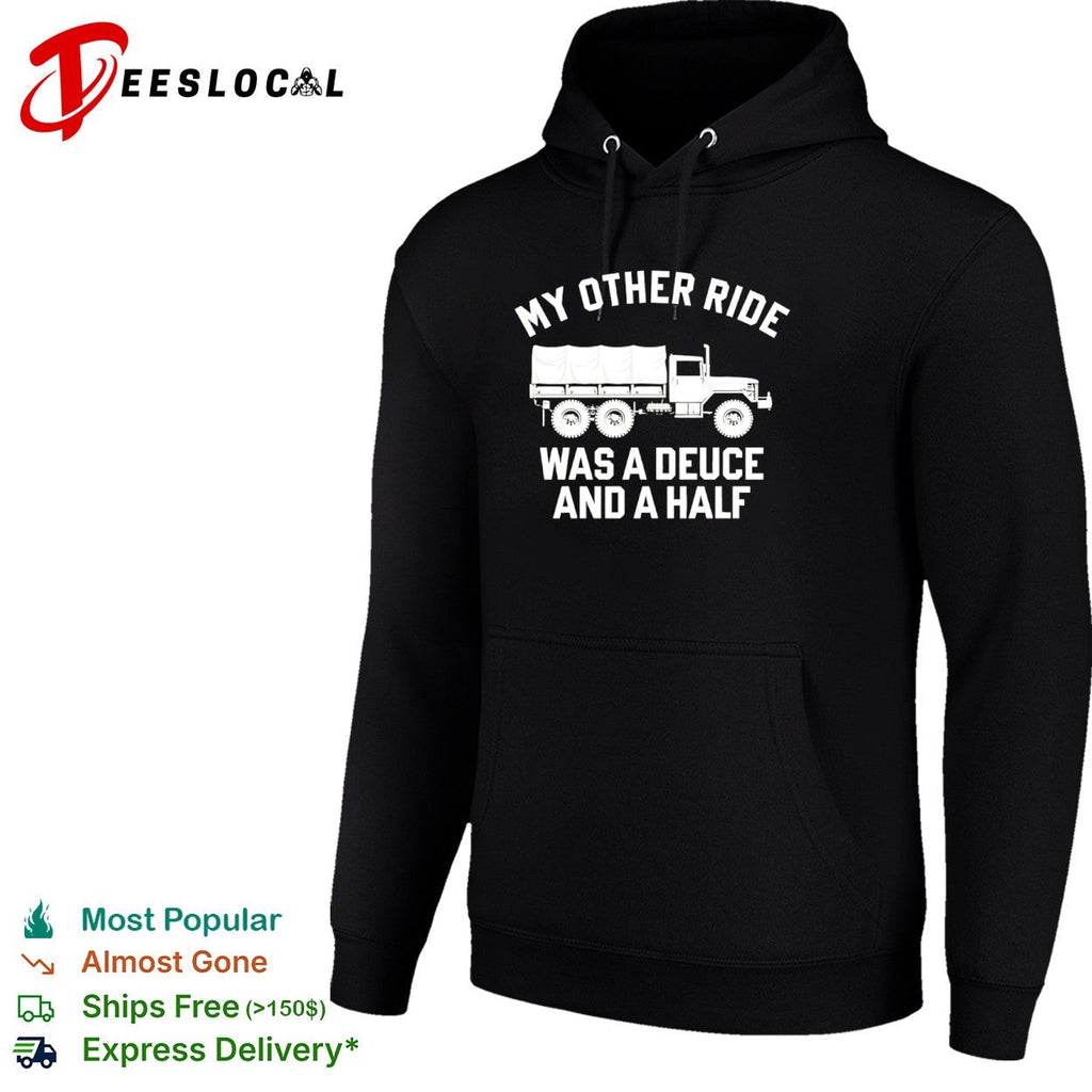 My other ride was a deuce and a half shirt Unisex