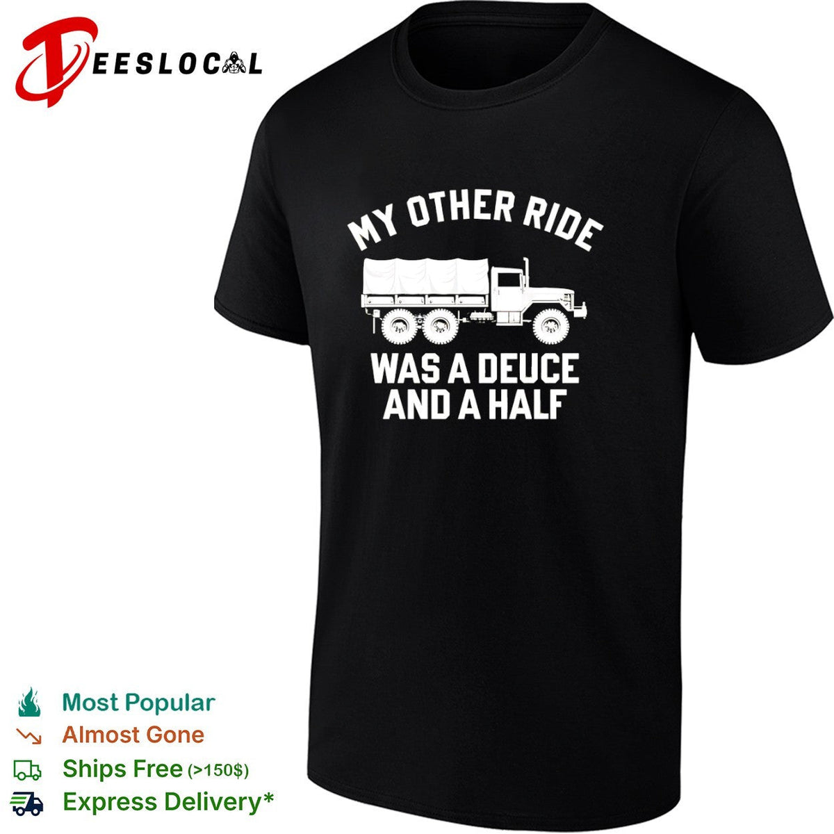 My other ride was a deuce and a half shirt Unisex
