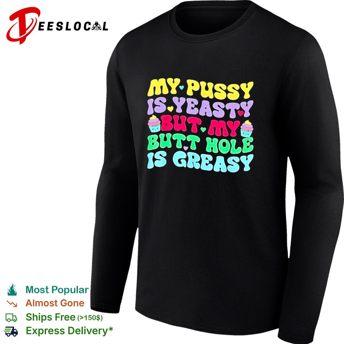 My pusy is yeasty but my butt hole is greasy shirt Unisex