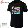 My pusy is yeasty but my butt hole is greasy shirt Unisex