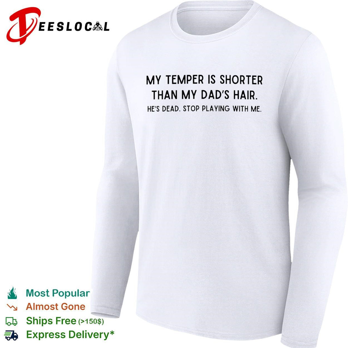 My temper is shorter than my dad’s hair he’s dead funny shirt Unisex