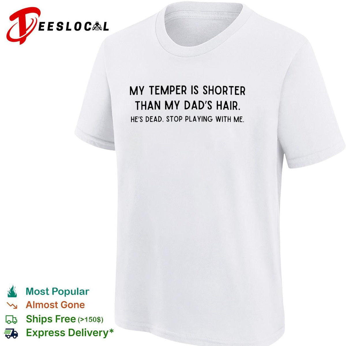 My temper is shorter than my dad’s hair he’s dead funny shirt Unisex