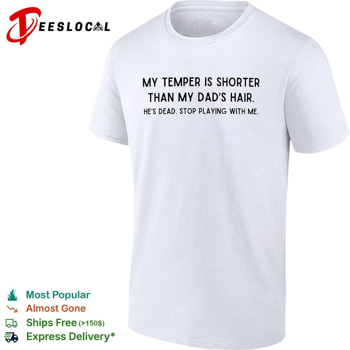 My temper is shorter than my dad’s hair he’s dead funny shirt Unisex