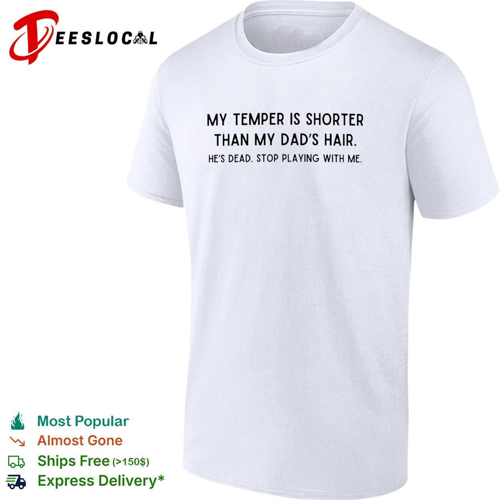 My temper is shorter than my dad’s hair savage joke bold text shirt Unisex