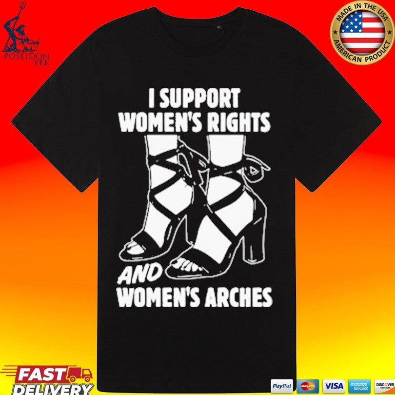 I Support Women’s Rights And Women’s Arches Unisex