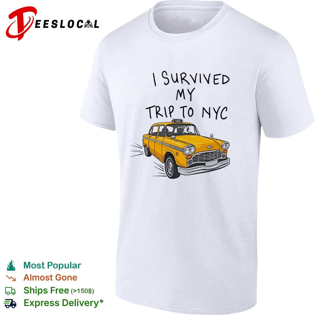 NYC vacation I survived my trip to yellow taxi shirt Unisex