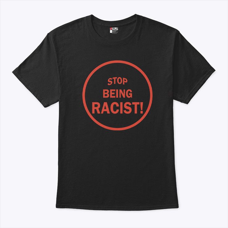 NaLyssa Smith Stop Being Racist T Shirt Unisex