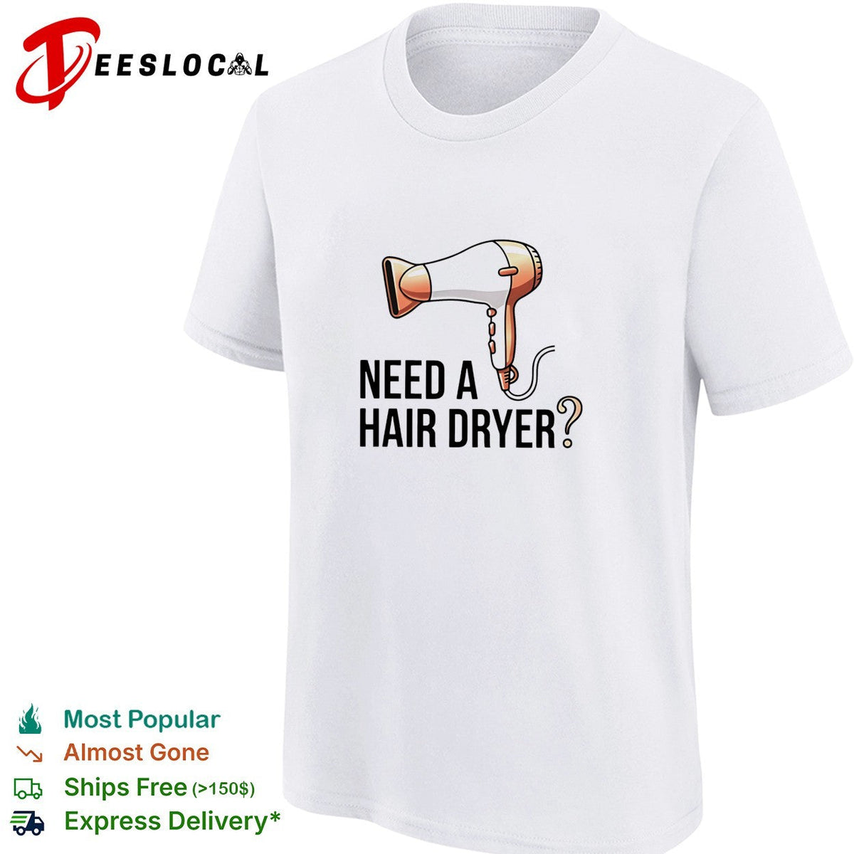 Need a hair dryer funny question humor graphic shirt Unisex