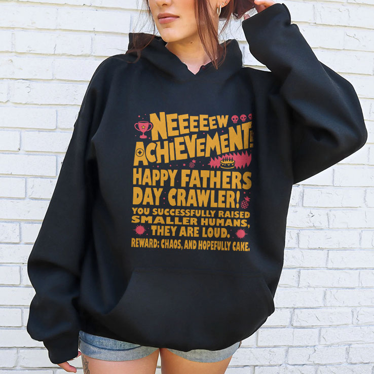 Neeeeew Achievement Happy Fathers Day Crawler T Shirt Unisex