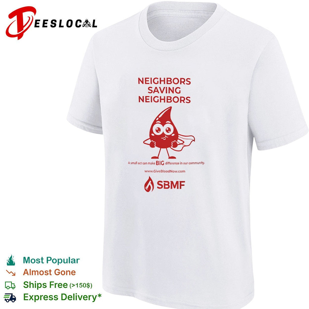 Neighbors Saving Neighbors A small act can make BIG difference in our community shirt Unisex