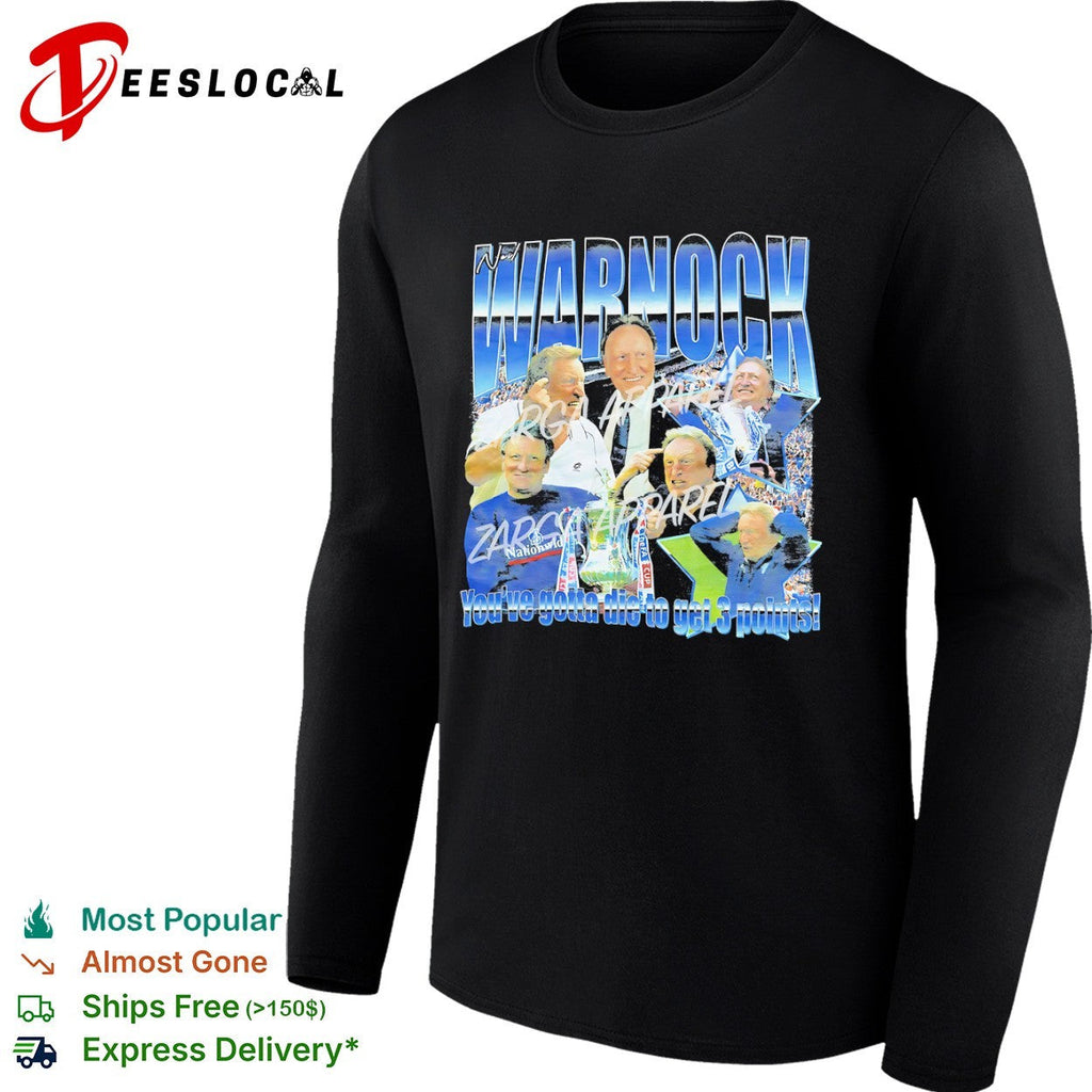 Neil Warnock Youve gotta die to get 3 points Sheffield United Football Club shirt Unisex
