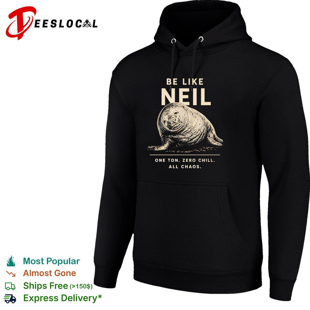 Neil the Southern Elephant Seal Be Like Neil One Ton Zero Chill All Chaos shirt Unisex