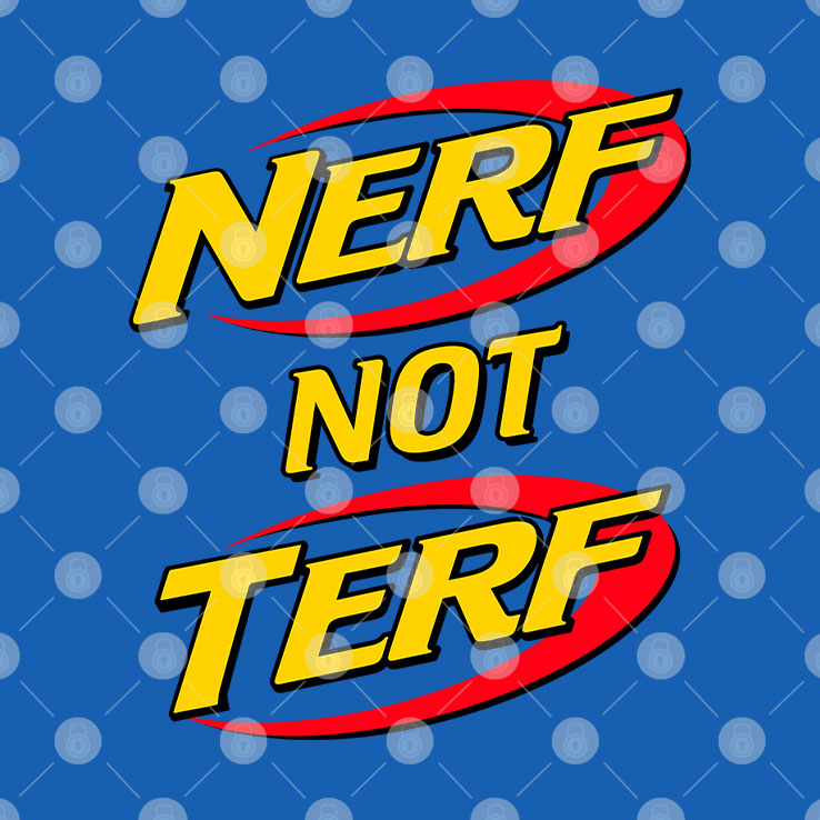 Nerf Not Terf T Shirt Unisex