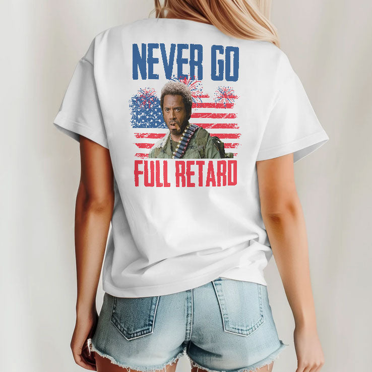 Never Go Full Retard Tropic Thunder 4th Of July Shirt Unisex