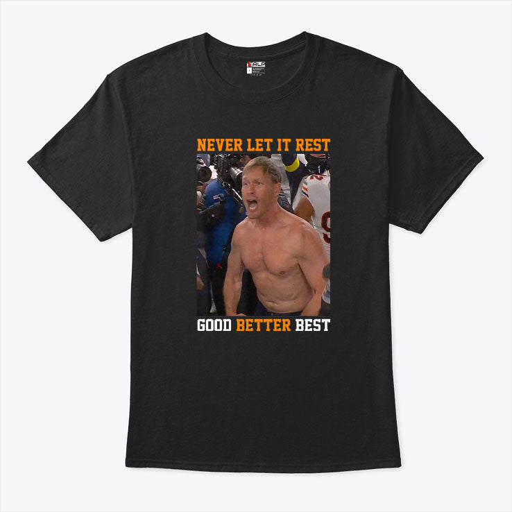 Never Let It Rest Good Better Best Ben Johnson T Shirt Unisex