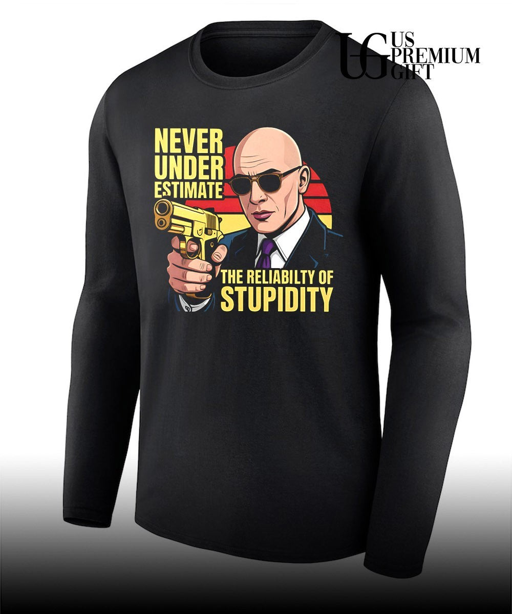 Never Underestimate The Predictability Of Stupidity shirt Unisex
