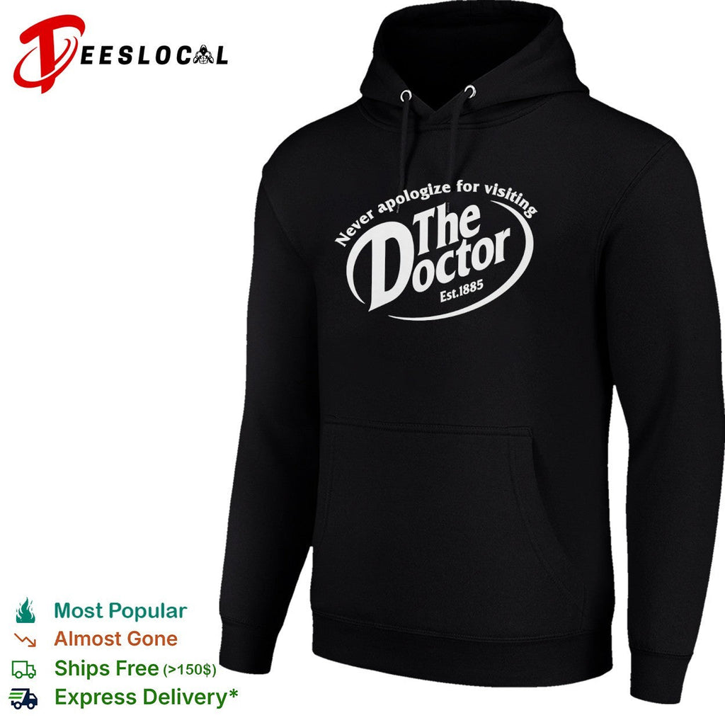 Never apologize for visiting The Doctor Est 1885 Dr Pepper parody mashup shirt Unisex