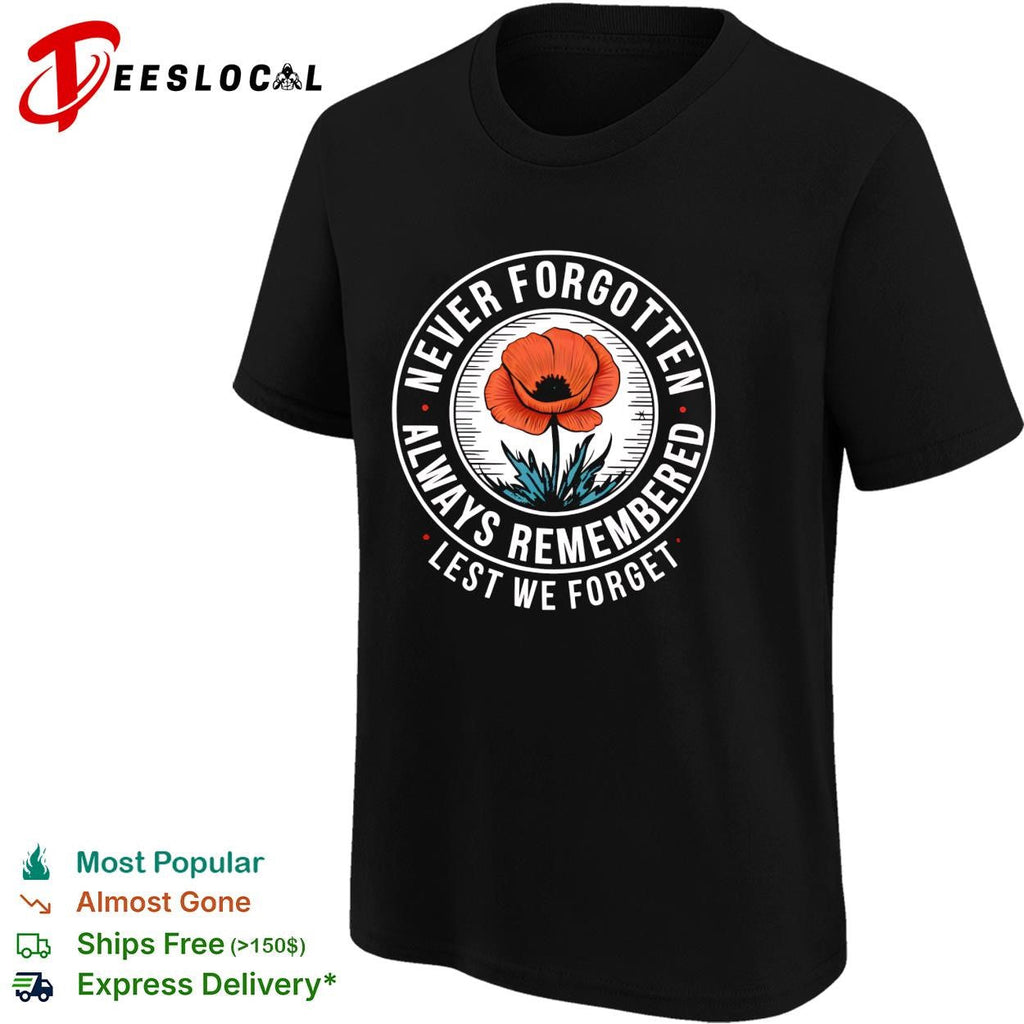 Never forgotten always remembered lest we forget red poppy memorial shirt Unisex