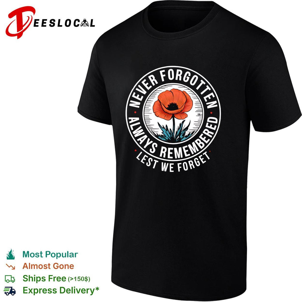 Never forgotten always remembered lest we forget red poppy memorial shirt Unisex
