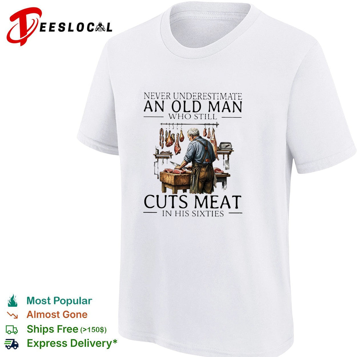 Never underestimate an old man who still cuts meat in his sixties shirt Unisex
