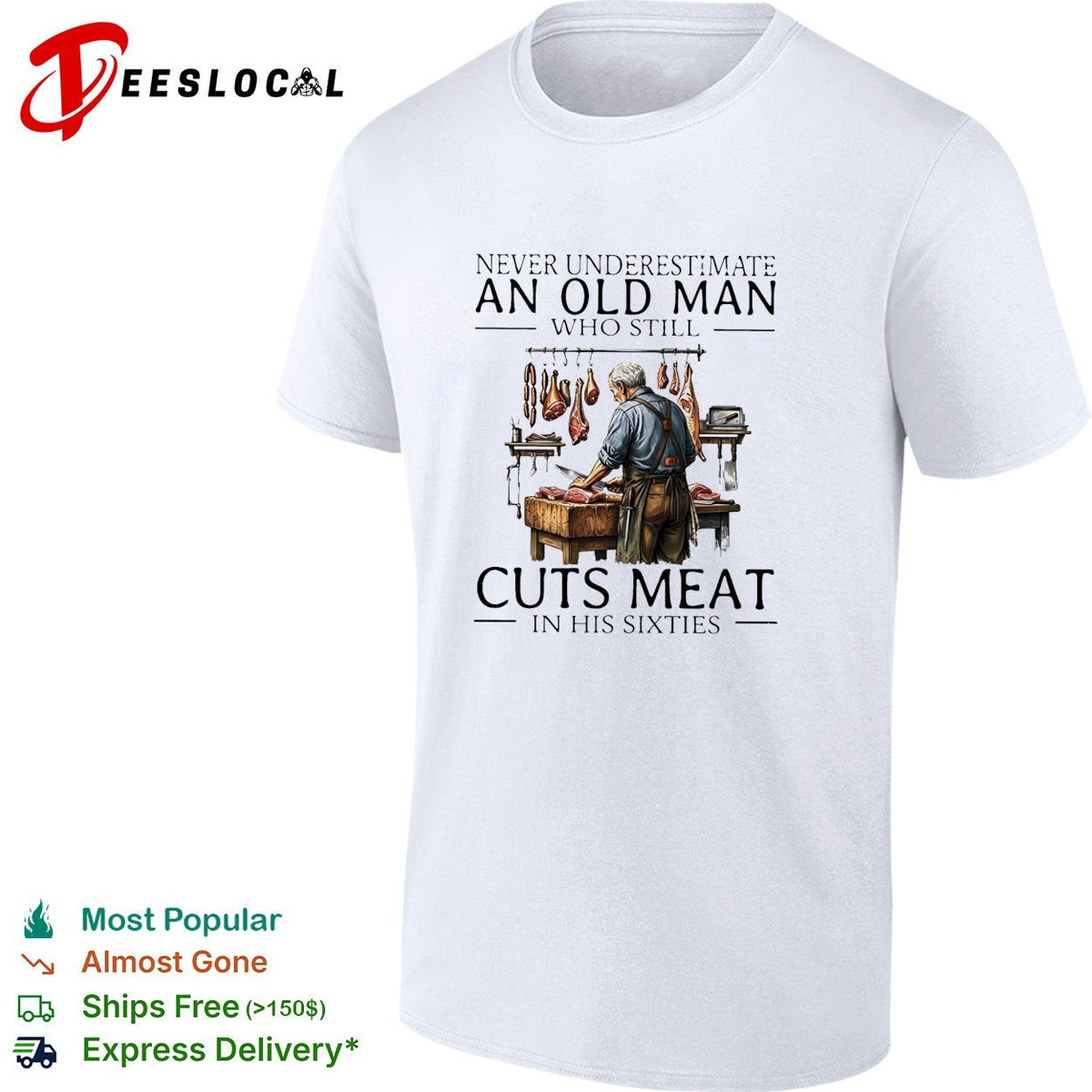 Never underestimate an old man who still cuts meat in his sixties shirt Unisex