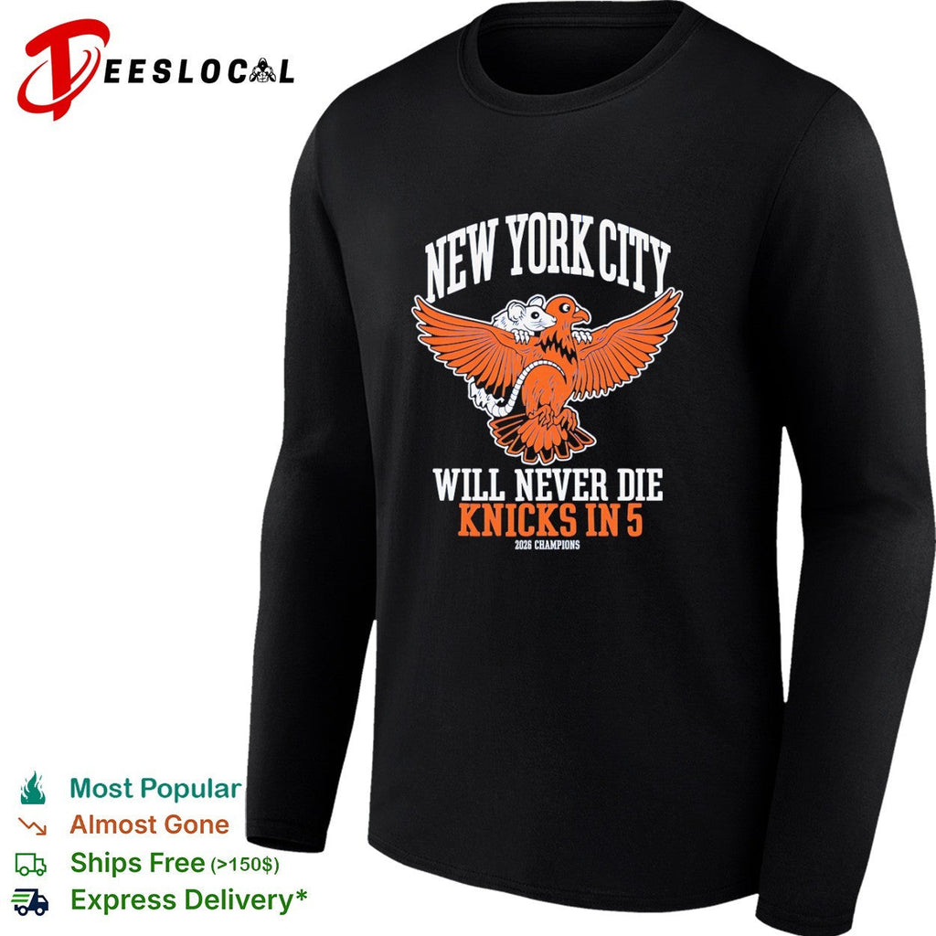 New York City Will Never Die Knicks in 5 2026 Champions Rat Bird shirt Unisex