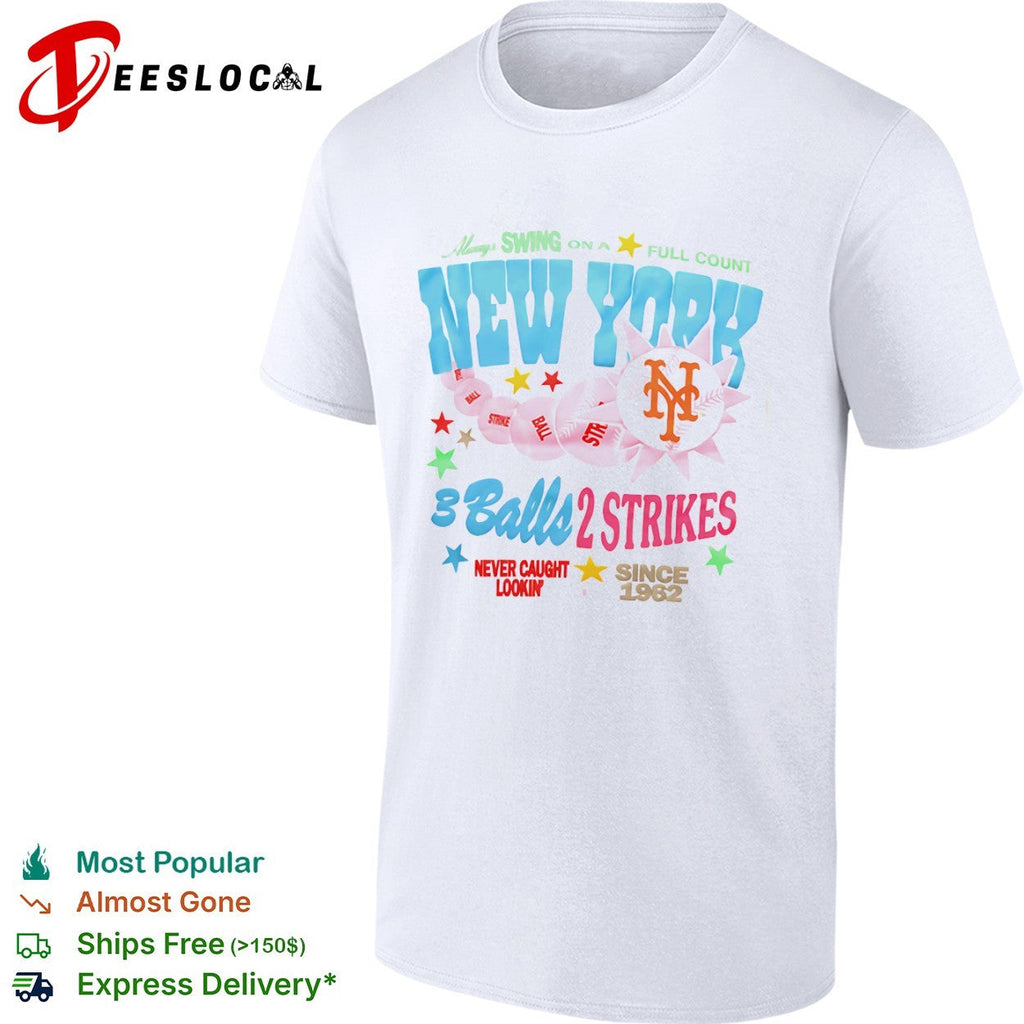 New York Mets Always Swing on a Full Count 3 Balls 2 Strikes Never Caught Lookin shirt Unisex