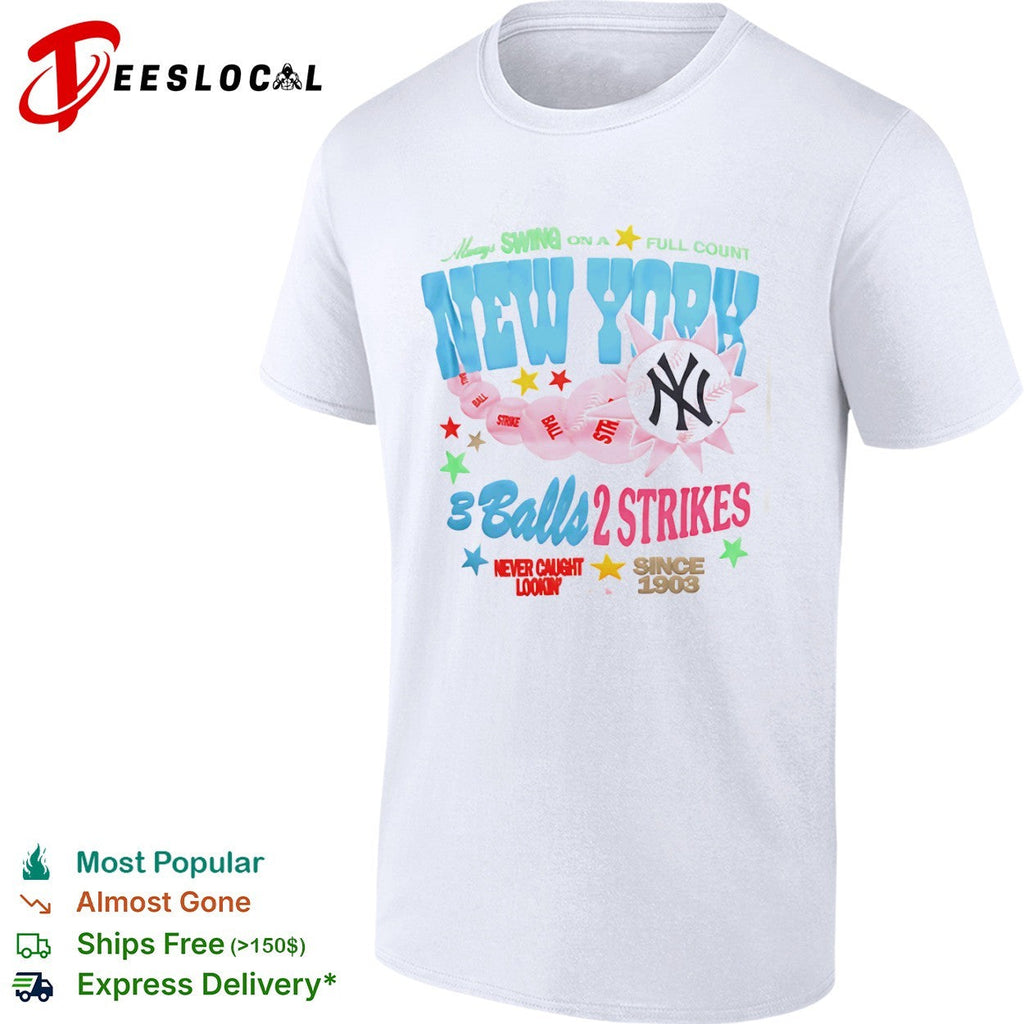 New York Yankees Always Swing on a Full Count 3 Balls 2 Strikes Since 1903 shirt Unisex