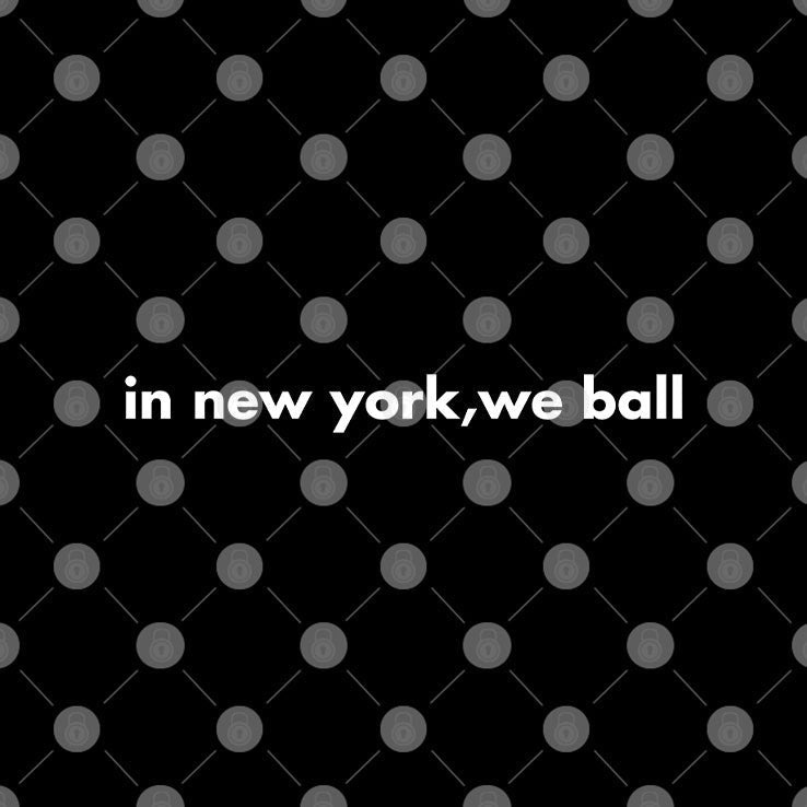 New York Yankees In New York We Ball T Shirt Unisex