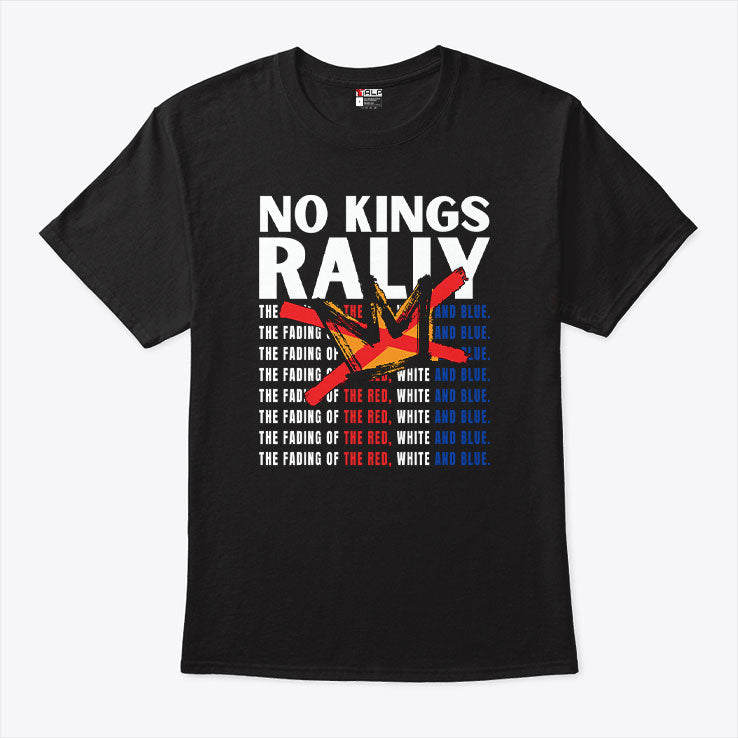 No Kings Rally The Fading Of The Red White And Blue Shirt Unisex