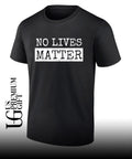 No Lives Matter shirt Unisex