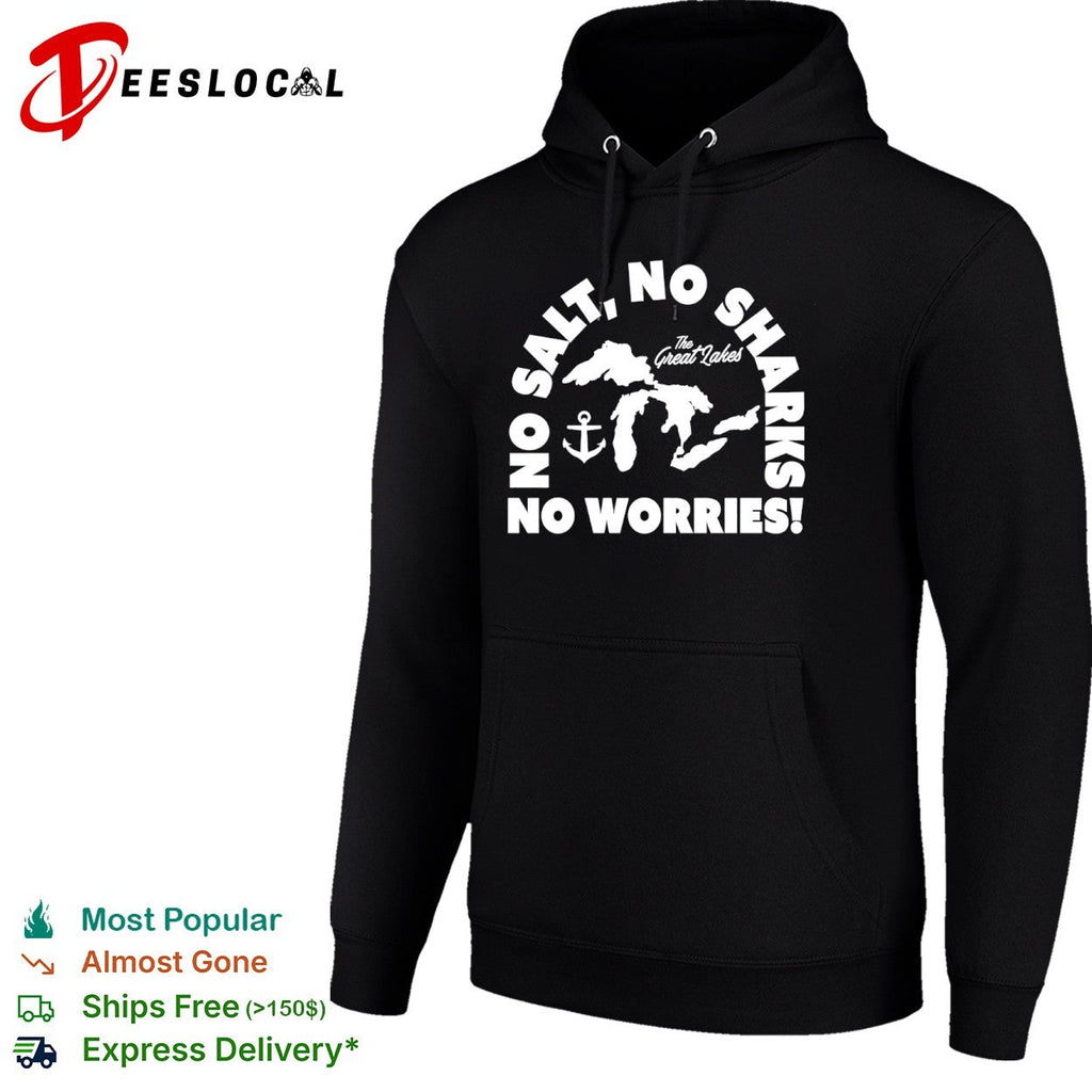 No Salt No Sharks No Worries The Great Lakes shirt Unisex