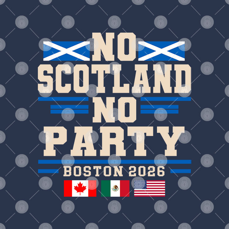 No Scotland No Party Boston 2026 Football Fan T Shirt Unisex