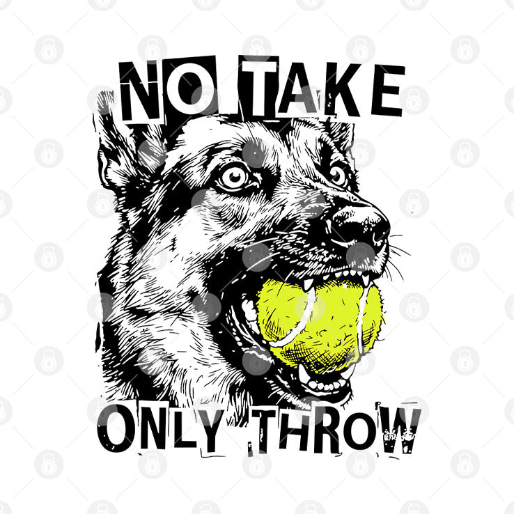 No Take Only Throw Funny Dog T Shirt Unisex