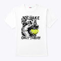 No Take Only Throw Funny Dog T Shirt Unisex