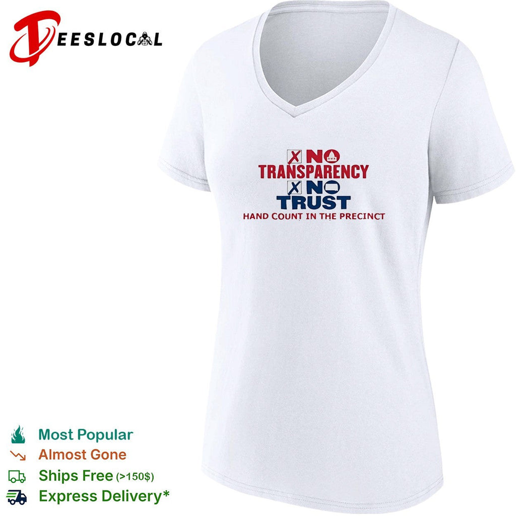 No Transparency No Trust Hand Count In The Precinct shirt Unisex