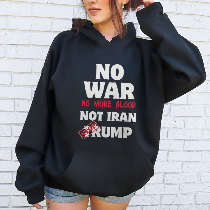 No War No More Blood Not Iran Stop Trump T Shirt Unisex