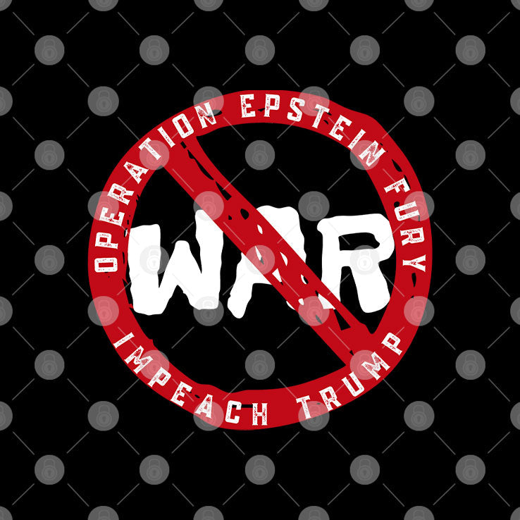 No War Operation Epstein Furry Impeach Trump T Shirt Unisex