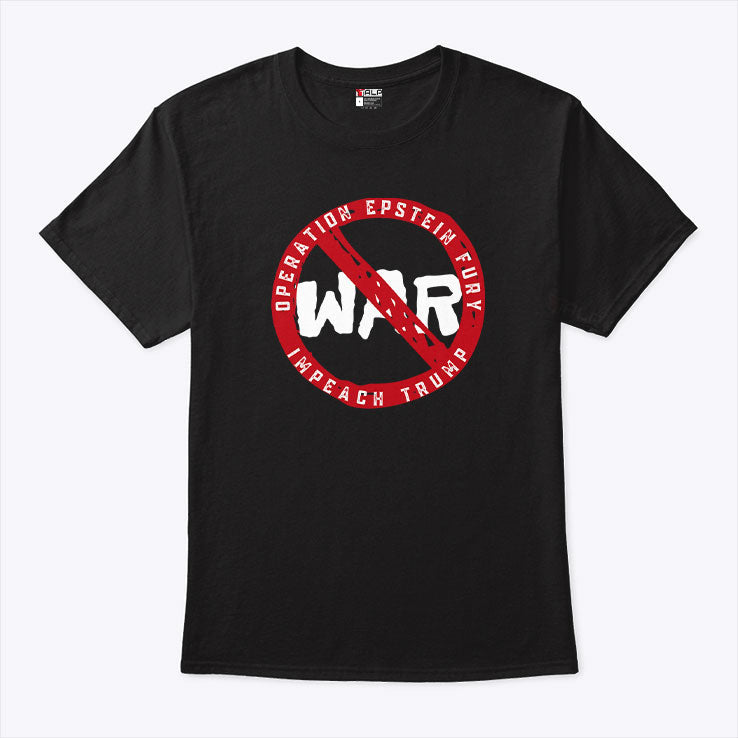No War Operation Epstein Furry Impeach Trump T Shirt Unisex