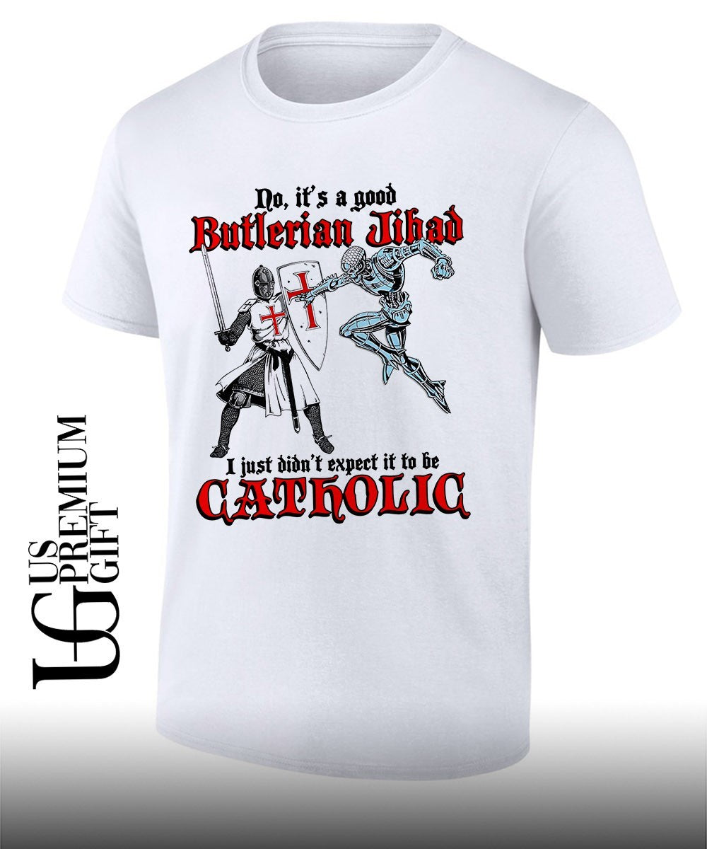 No it’s a good Butlerian Jihad I just didn’t expect it to be Catholic shirt Unisex