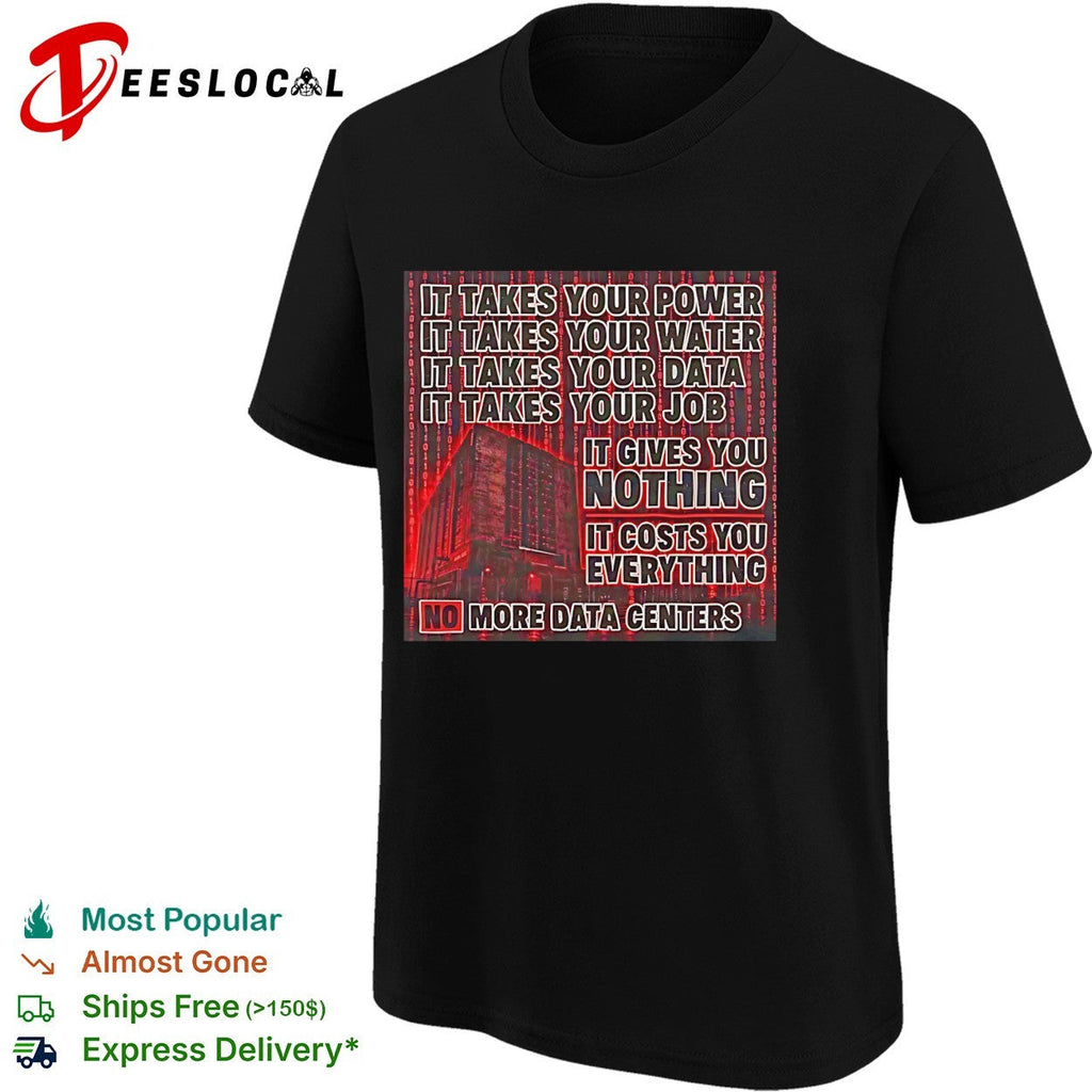 No more data centers anti-tech protest bold statement shirt Unisex