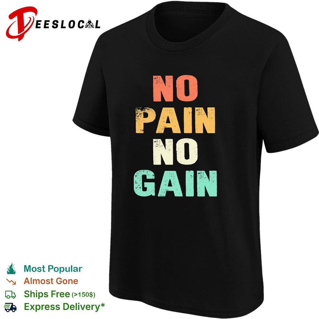 No pain no gain motivational typography quote inspirational quote art shirt Unisex