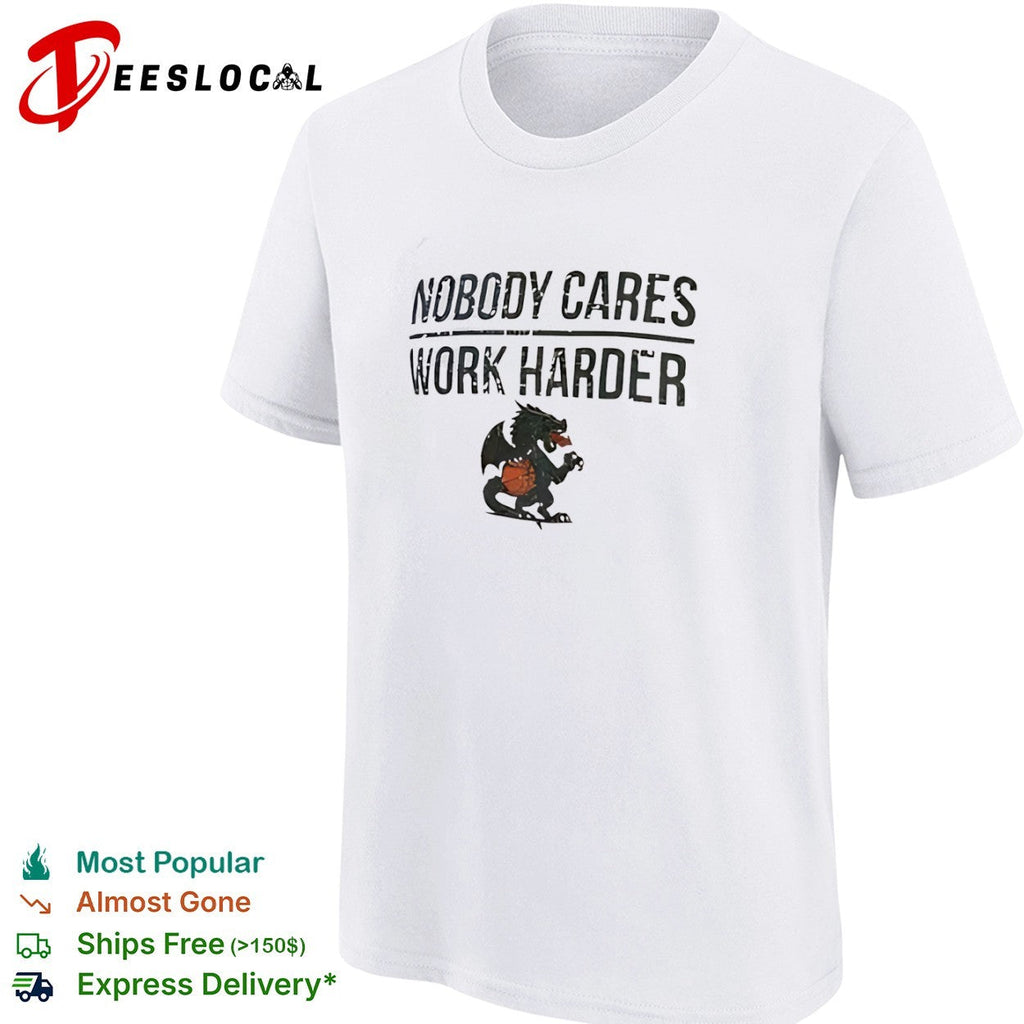 Nobody Cares Work Harder Dragon Basketball Mascot shirt Unisex