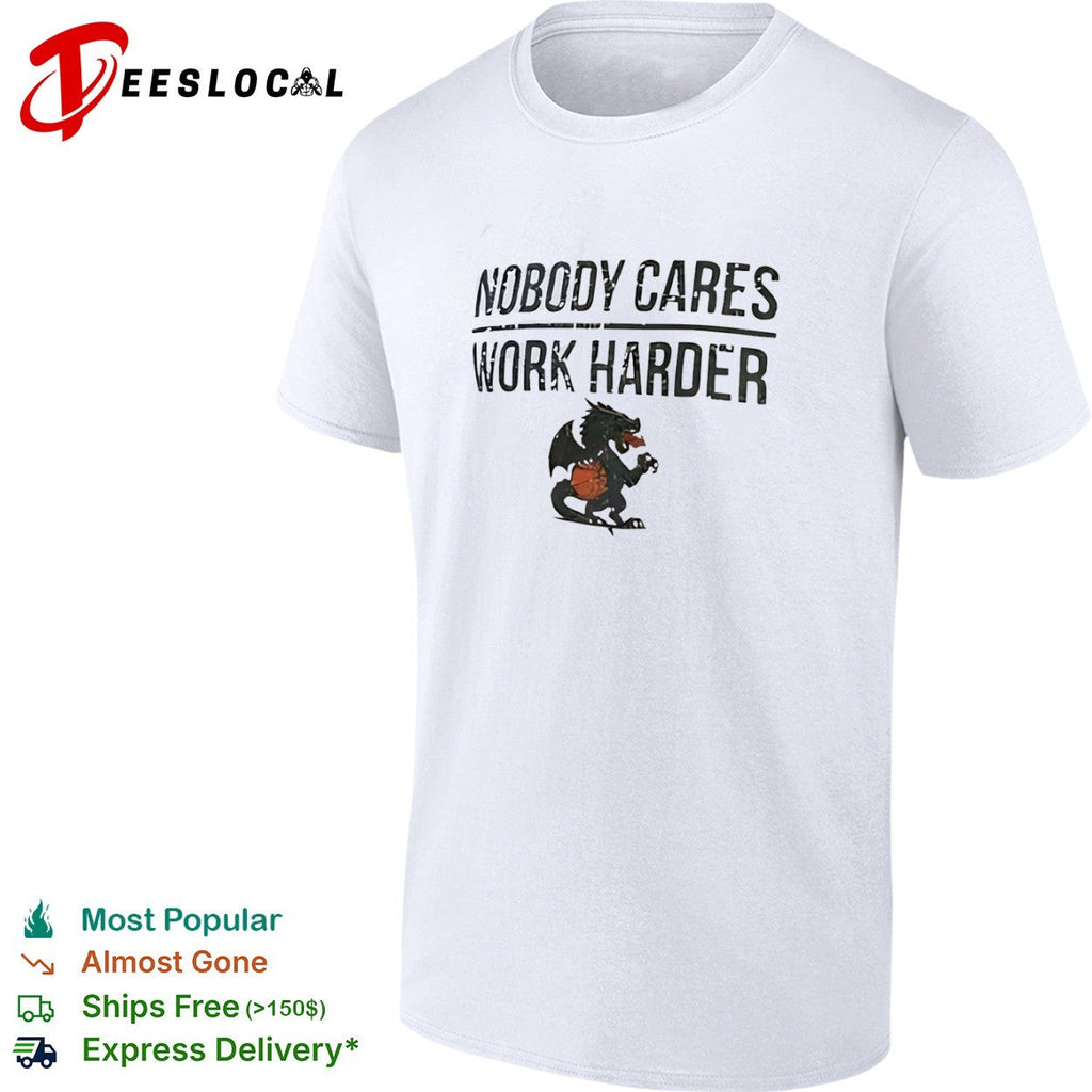 Nobody Cares Work Harder Dragon Basketball Mascot shirt Unisex