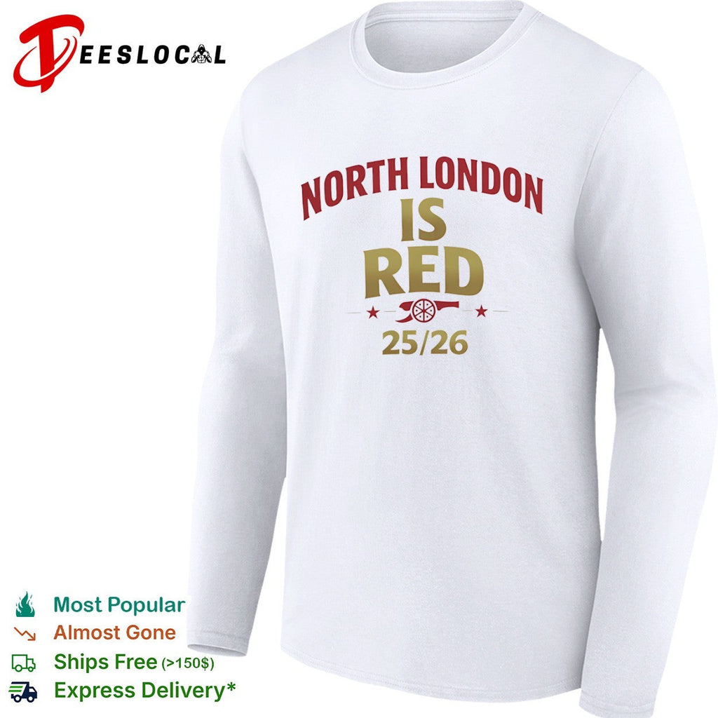 North London is Red 2025 2026 Arsenal Football Club Premier League Soccer shirt Unisex